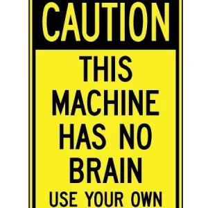 Caution-This-Machine-Has-No-Brain.webp